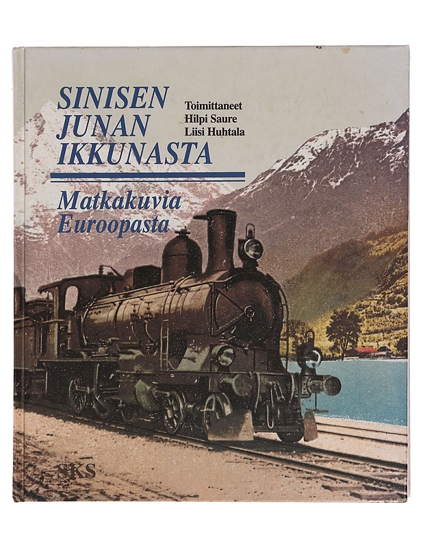 Sinisen junan ikkunasta : matkakuvia Euroopasta - Huhtala, Liisi - Historiakirjat - 10105354976 - 0