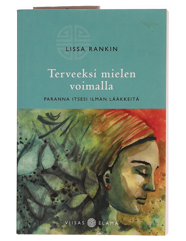 Terveeksi mielen voimalla : paranna itsesi ilman lääkkeitä - Rankin, Lissa - Tietokirjat ja oppaat - 10105355031 - 0