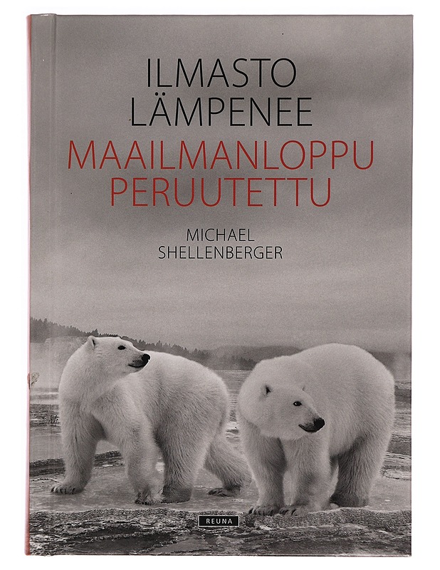Ilmasto lämpenee : maailmanloppu peruutettu - Shellenberger, Michael - Tietokirjat ja oppaat - 10105355332 - 0