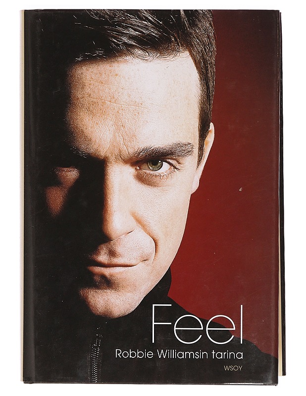 Feel : Robbie Williamsin tarina - Heath, Chris - Musiikki- ja elokuvakirjat - 10105355346 - 0