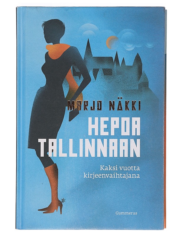 Hepoa Tallinnaan : kaksi vuotta kirjeenvaihtajana - Marjo Näkki - Elämäkerrat ja muistelmat - 10105355396 - 0
