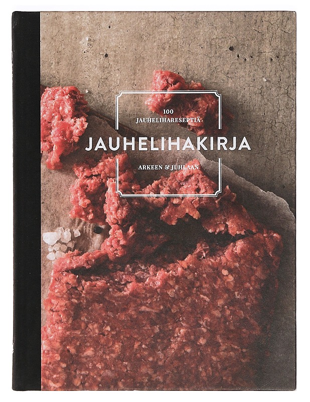 Jauhelihakirja : 100 jauhelihareseptiä arkeen & juhlaan - Nurmi, Alex - Ruokakirjat - 10105355405 - 0