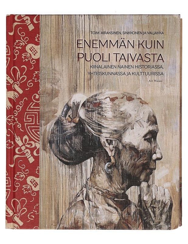 Enemmän kuin puoli taivasta : kiinalainen nainen historiassa, yhteiskunnassa ja kulttuurissa - Airaksinen, Tiina Helena - Historiakirjat - 10105355476 - 0