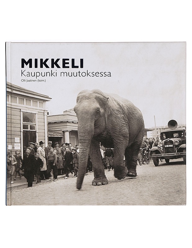 Mikkeli : kaupunki muutoksessa - Jaatinen, Olli - Historiakirjat - 10105355688 - 0