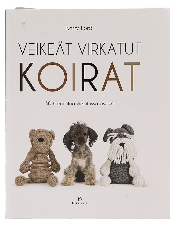 Veikeät virkatut koirat : 50 koirarotua virkatussa asussa - Lord, Kerry - Tietokirjat ja oppaat - 10105355837 - 1