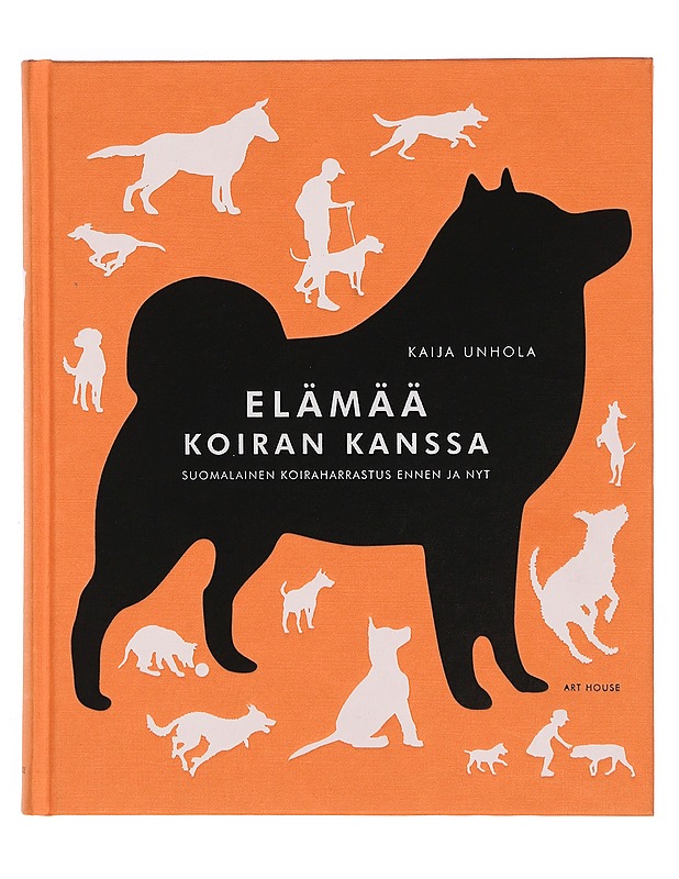 Elämää koiran kanssa : suomalainen koiraharrastus ennen ja nyt - Kaija Unhola - Tietokirjat ja oppaat - 10105355854 - 0