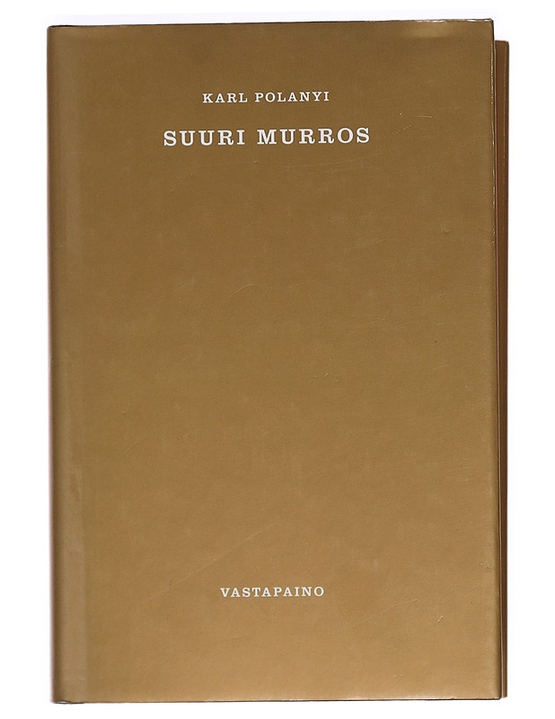 Suuri murros : aikakautemme poliittiset ja taloudelliset juuret - Polanyi, Karl - Historiakirjat - 10105355890 - 0