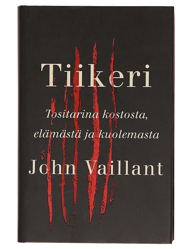 Tiikeri : tositarina kostosta, elämästä ja kuolemasta - Vaillant, John - Elämäkerrat ja muistelmat - 10105355943 - 0