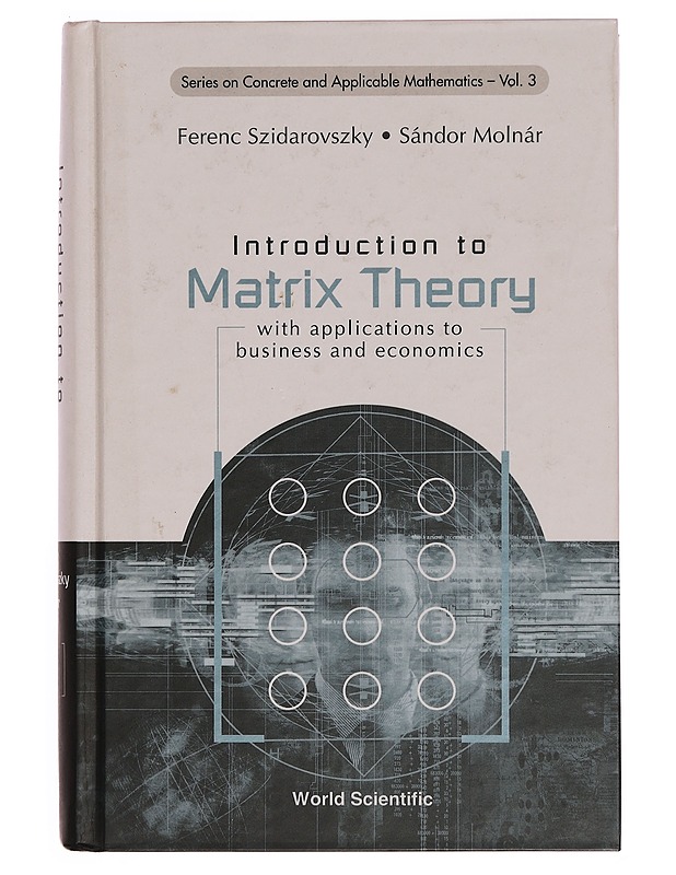 Introduction to matrix theory : with applications to business and economics - Szidarovszky, Ferenc - Tietokirjat ja oppaat - 10105356014 - 0