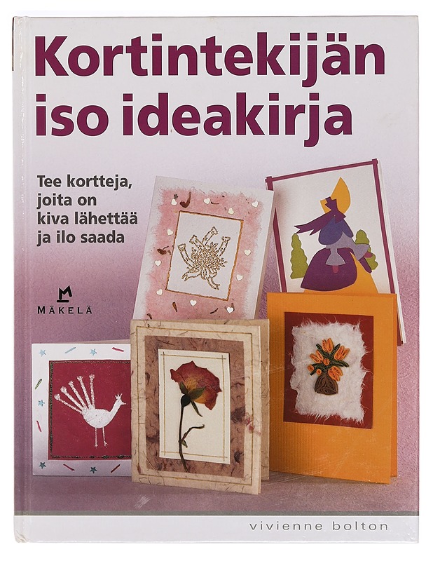 Kortintekijän iso ideakirja : tee itse kortit, joita on kiva lähettää ja ilo saada - Bolton, Vivienne - Kirja lahjaksi - 10105356182 - 0