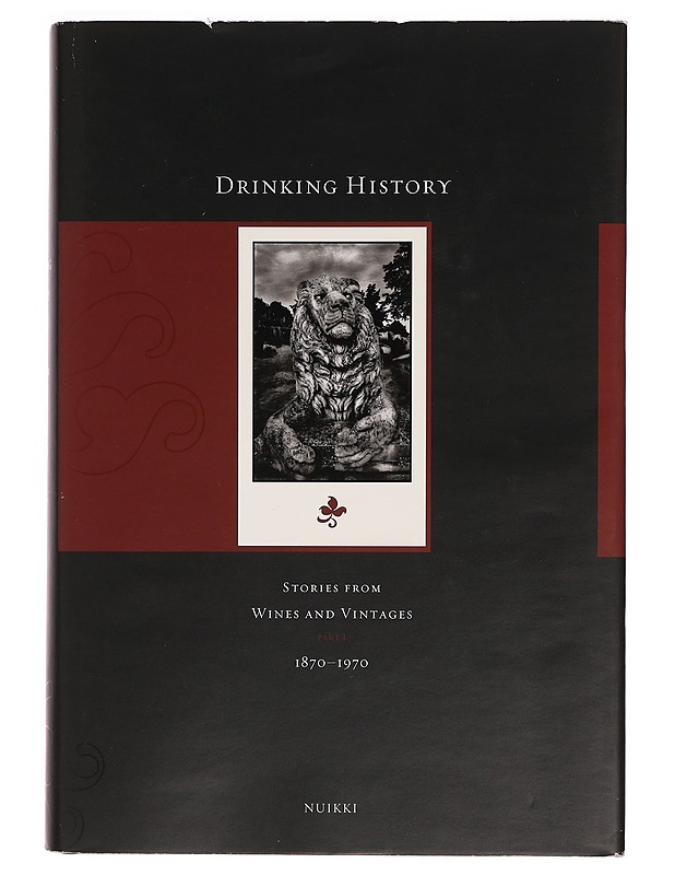Drinking history : stories from wines and vintages. Part 1, 1870-1970 - Nuikki, Pekka - Ruokakirjat - 10105356329 - 0
