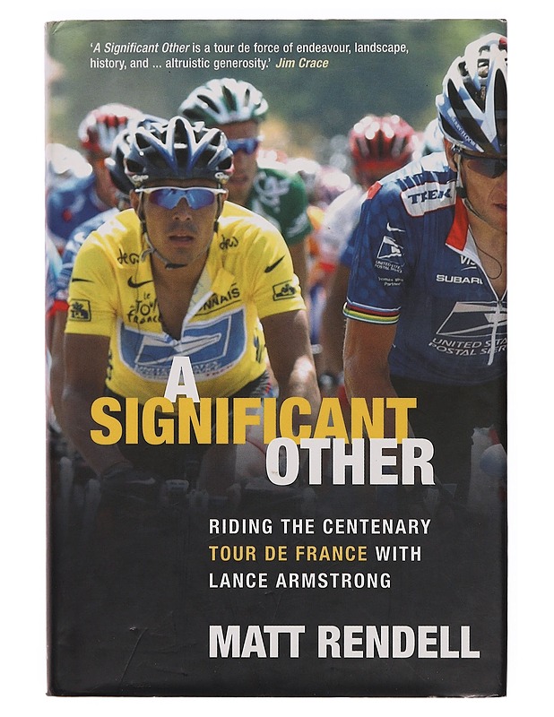 A significant other: Riding the centenary Tour de France with Lance Armstrong - Matt Rendell - Elämäkerrat ja muistelmat - 10105356384 - 0
