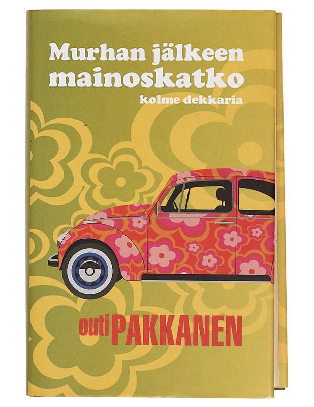 Murhan jälkeen mainoskatko : kolme dekkaria - Outi Pakkanen - Jännitys ja dekkarit - 10105357185 - 0