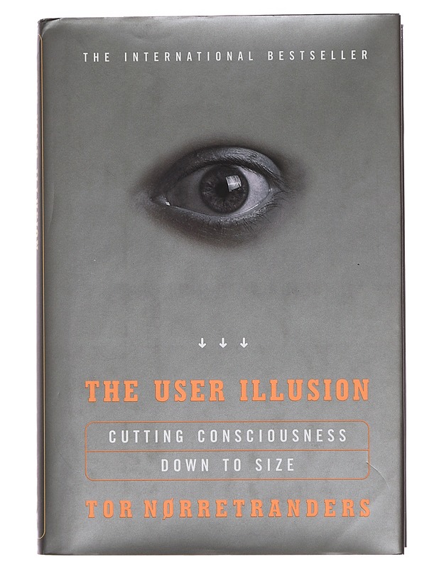 The user illusion : cutting consciousness down to size - Nørretranders, Tor - Tietokirjat ja oppaat - 10105357400 - 0
