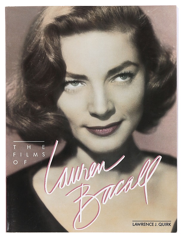 The films of Lauren Bacall, Quirk Lawrence J. - Musiikki- ja elokuvakirjat - 10105357409 - 0