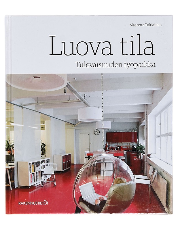 Luova tila : tulevaisuuden työpaikka - Maaretta Tukiainen - Tietokirjat ja oppaat - 10105357607 - 0