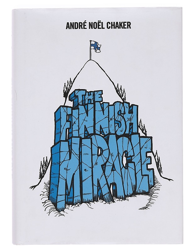 The Finnish miracle : ihanuuksien ihmemaa - Chaker, André Noël - Tietokirjat ja oppaat - 10105357820 - 0
