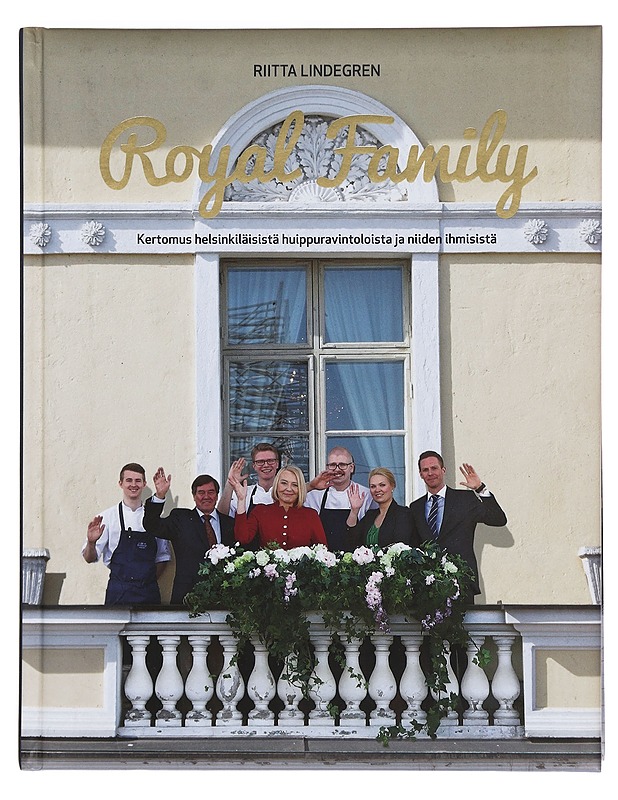 Royal Family : kertomus helsinkiläisistä huippuravintoloista ja niiden ihmisistä - Lindegren, Riitta - Tietokirjat ja oppaat - 10105357912 - 0