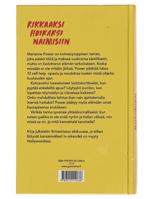 Rikkaaksi, hoikaksi, naimisiin : yhden naisen yritys selvittää, onko self help -oppaista apua elämänmuutokseen - Power, Marianne - Elämäkerrat ja muistelmat - 10105358033 - 1