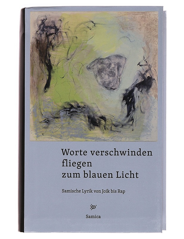 Worte verschwinden fliegen zum blauen Licht : Samische Lyrik von Joik bis Rap - Domokos, Johanna - Runot ja näytelmät - 10105358074 - 0