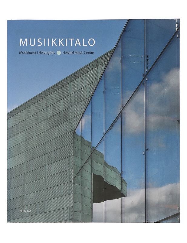 Musiikkitalo = Musikhuset i Helsingfors = Helsinki Music Centre -Paula Holmila - Tietokirjat ja oppaat - 10105358182 - 0