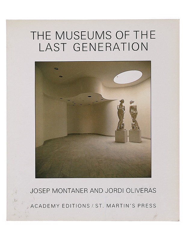 The Museums of the Last Generation - Josep Montaner, Jordi Oliveras - Taide- ja kulttuurikirjat - 10105358251 - 0