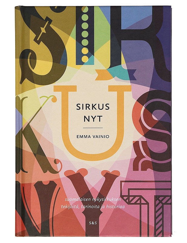 Sirkus nyt : suomalaisen nykysirkuksen tekijöitä, tarinoita ja historiaa - Vainio, Emma - Historiakirjat - 10105358447 - 0