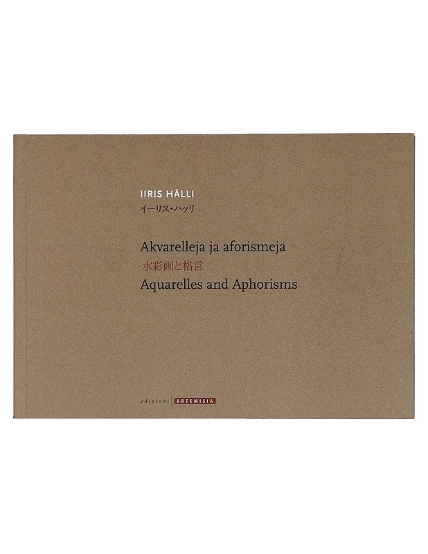 Akvarelleja ja aforismeja = Aquarelles and aphorisms - Hälli, Iiris - Tietokirjat ja oppaat - 10105358557 - 0