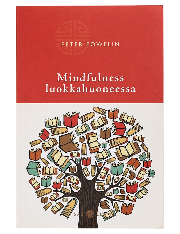 Mindfulness luokkahuoneessa - Fowelin, Peter - Tietokirjat ja oppaat - 10105358589 - 0