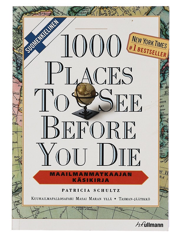 1000 places to see before you die = Maailmanmatkaajan käsikirja - Schultz, Patricia - Historiakirjat - 10105358597 - 0