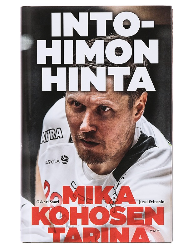 Intohimon hinta : Mika Kohosen tarina - Saari, Oskari - Elämäkerrat ja muistelmat - 10105358600 - 0