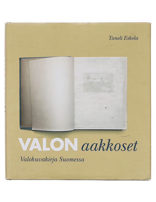 Valon aakkoset : valokuvakirja Suomessa - Eskola, Taneli  - Historiakirjat - 10105358695 - 0