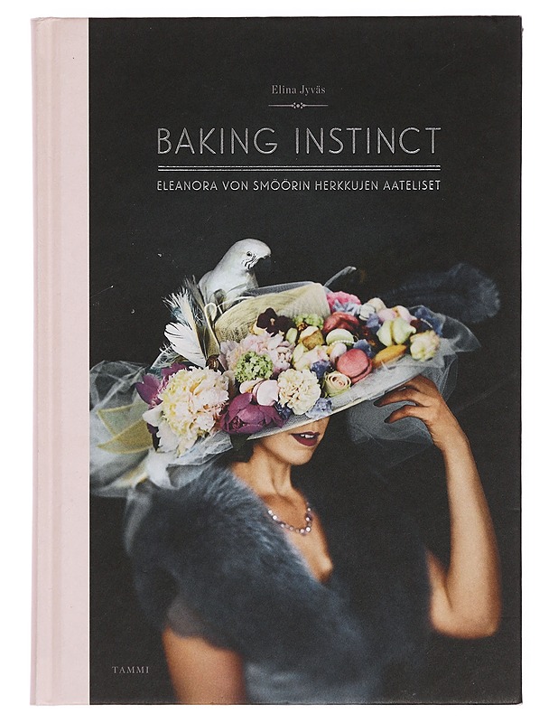 Baking instinct : Eleanora von Smöörin herkkujen aateliset - Jyväs, Elina - Ruokakirjat - 10105359008 - 0