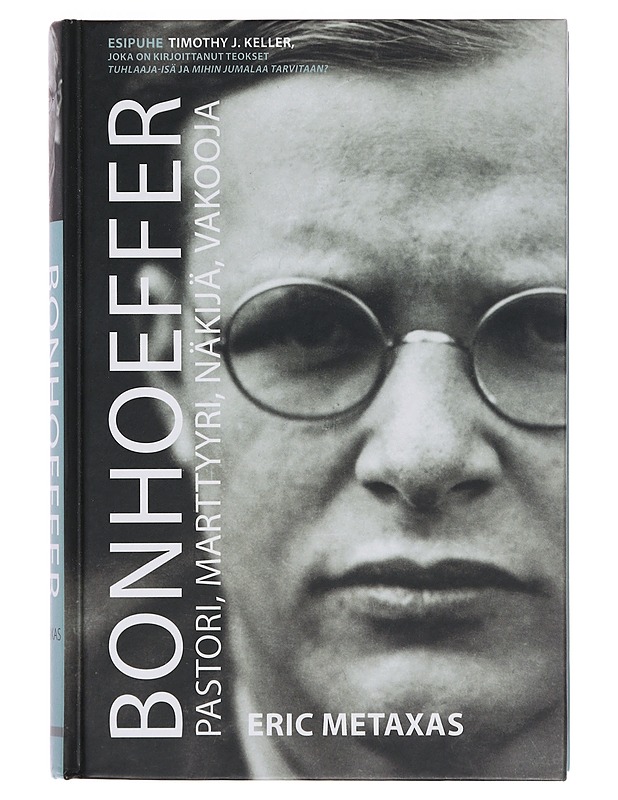 Bonhoeffer : pastori, marttyyri, näkijä, vakooja : oikeamielinen ei-juutalainen vs. kolmas valtakunta - Metaxas, Eric - Elämäkerrat ja muistelmat - 10105359012 - 0