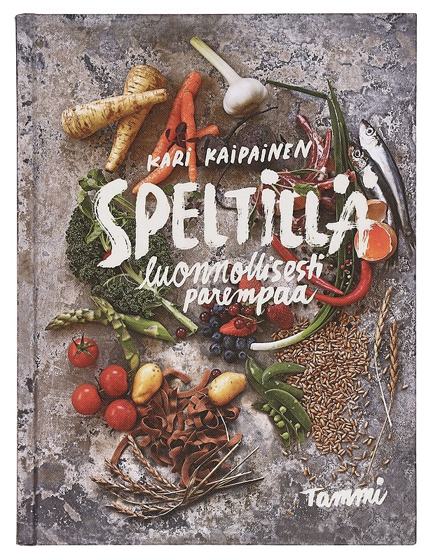 Speltillä luonnollisesti parempaa - Kaipainen, Kari - Ruokakirjat - 10105359143 - 0
