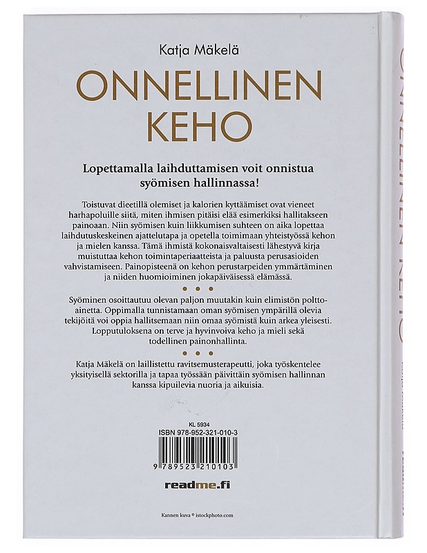 Onnellinen keho : lopeta laihduttaminen ja rakenna uusi toimivampi elämä - Katja Mäkelä - Kirja lahjaksi - 10105359218 - 1
