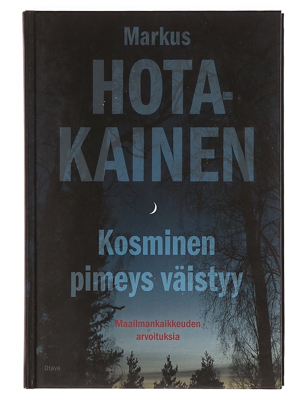Kosminen pimeys väistyy : maailmankaikkeuden arvoituksia - Markus Hotakainen - Romaanit ja novellit - 10105359258 - 0