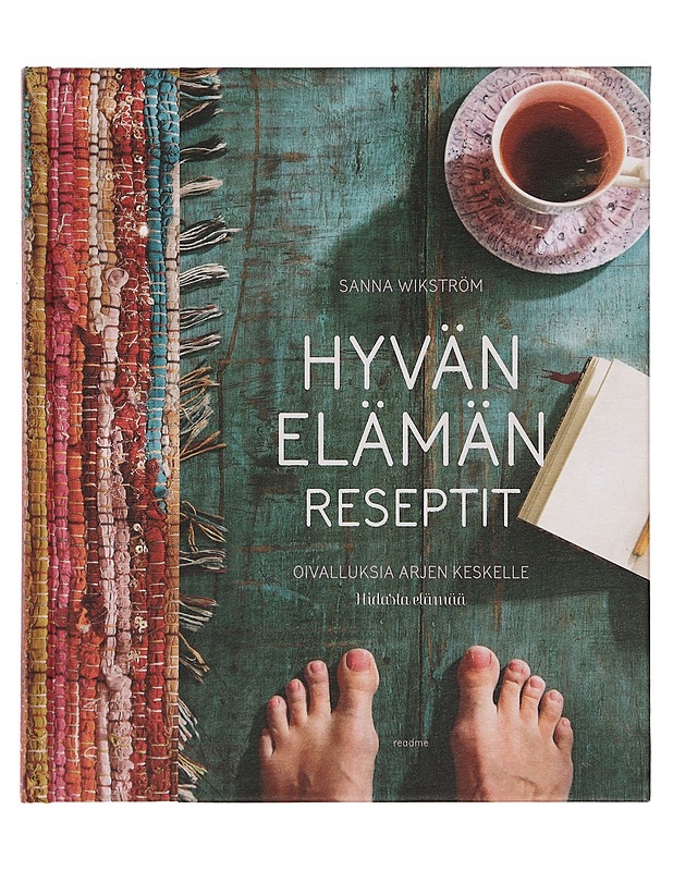 Hyvän elämän reseptit : oivalluksia arjen keskelle - Sanna Wikström - Tietokirjat ja oppaat - 10105359412 - 0