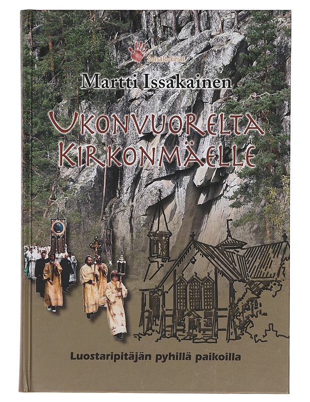 Ukonvuorelta kirkonmäelle : luostaripitäjän pyhillä paikoilla - Martti Issakainen - Historiakirjat - 10105359513 - 0