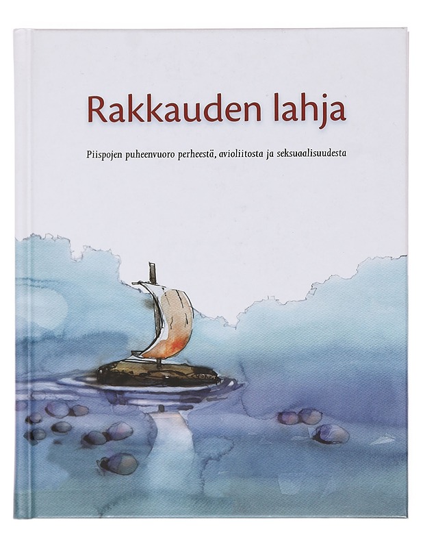 Rakkauden lahja : piispojen puheenvuoro perheestä, avioliitosta ja seksuaalisuudesta - [kuvitus: Anita Polkutie] - Romaanit ja novellit - 10105359580 - 0