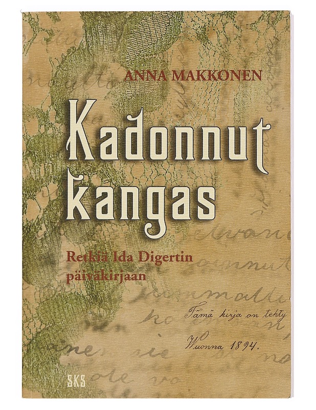 Kadonnut kangas : retkiä Ida Digertin päiväkirjaan - Makkonen, Anna - Elämäkerrat ja muistelmat - 10105359616 - 0