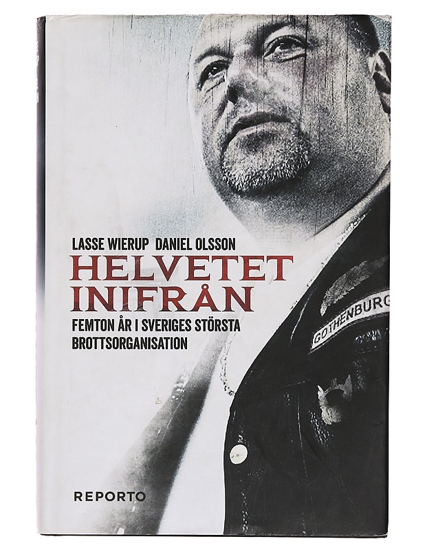 Helvetet inifrån : femton år i Sveriges största brottsorganisation - Wierup, Lasse - Elämäkerrat ja muistelmat - 10105359724 - 0