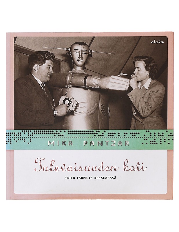 Tulevaisuuden koti, arjen tarpeita etsimässä. -Pantzar Mika - Tietokirjat ja oppaat - 10105359752 - 0