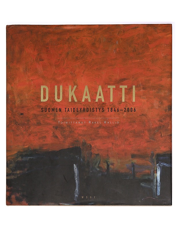 Dukaatti / Suomen taideyhdistys 1846-2006 - Kallio, Raakel - Taide- ja kulttuurikirjat - 10105359815 - 0