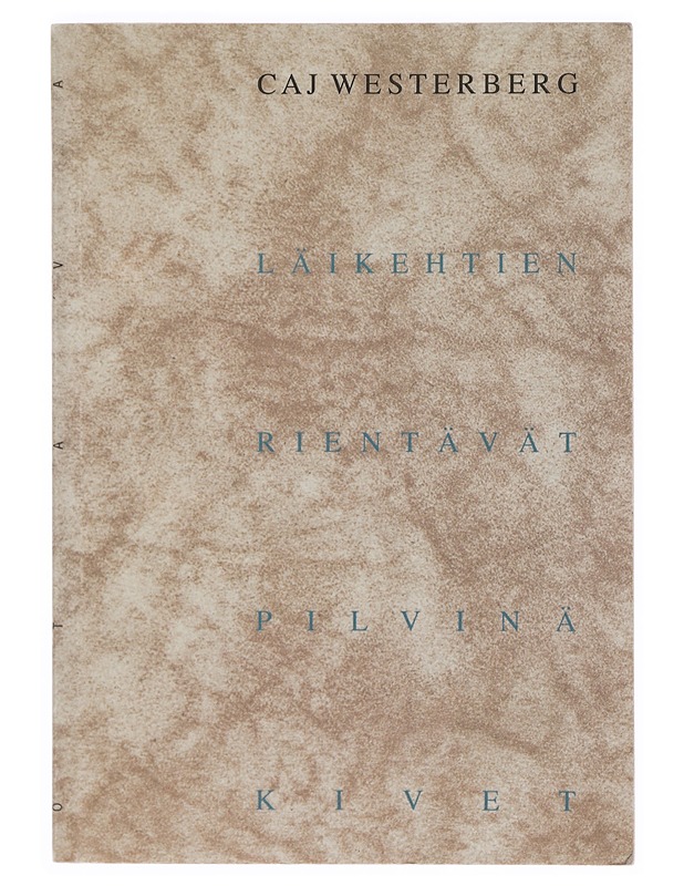 LÄIKEHTIEN RIENTÄVÄT PILVINÄ KIVET - WESTERBERG, CAJ - Runot ja näytelmät - 10105359873 - 0