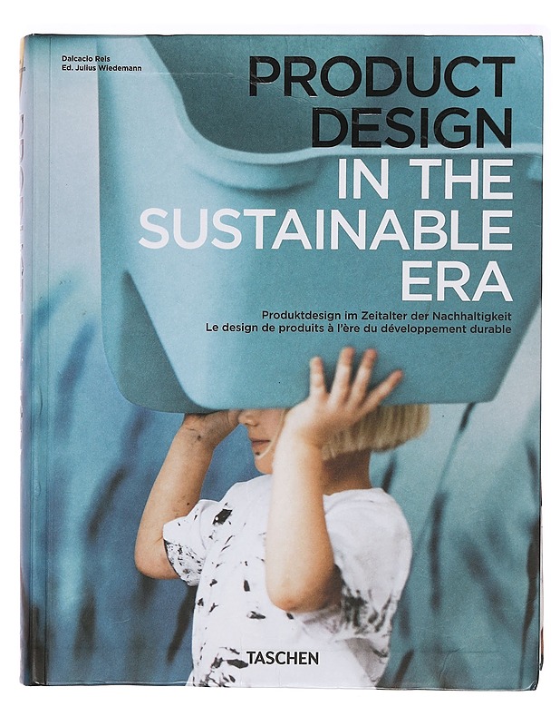 Product design in the sustainable era = Produktdesign im Zeitalter der Nachhaltigkeit = Design de produits á l'ère du développement durable - Reis, Dalcacio - Tietokirjat ja oppaat - 10105360167 - 0