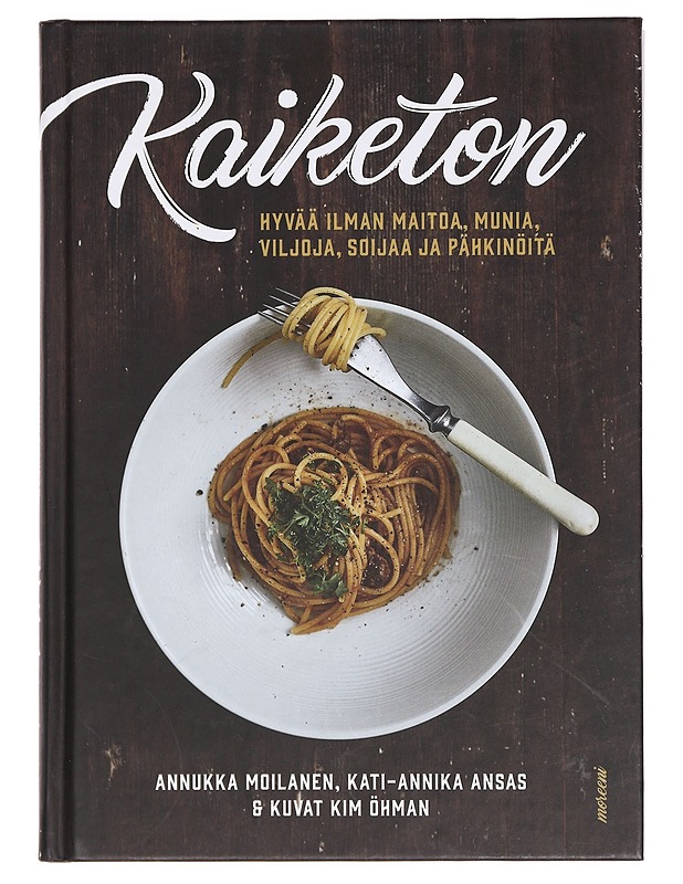 Kaiketon : hyvää ilman maitoa, munia, viljoja, soijaa ja pähkinöitä - Moilanen, Annukka - Ruokakirjat - 10105360251 - 0