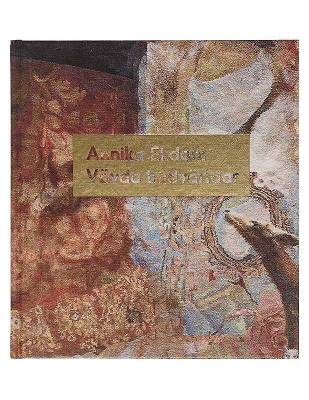Woven Image Worlds - Annika Ekdahl - Historiakirjat - 10105360438 - 0
