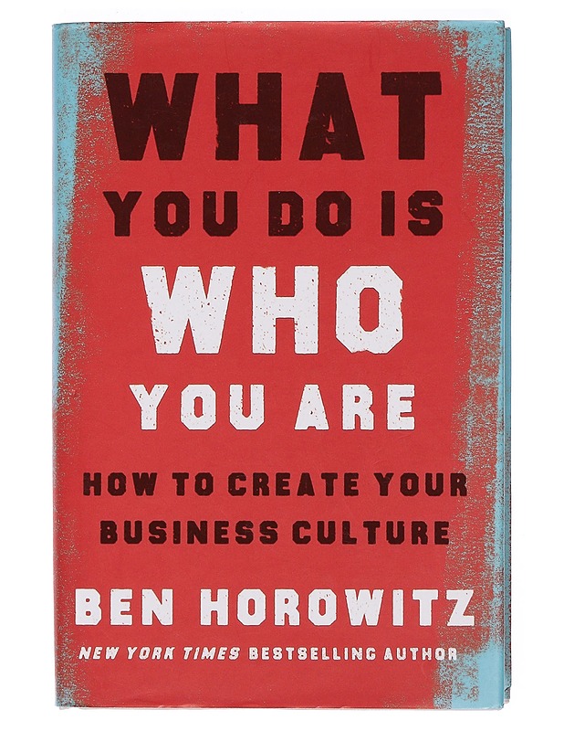 What you do is who you are : how to create your business culture - Ben Horowitz - Romaanit ja novellit - 10105360486 - 0