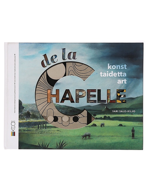 de la Chapelle konst : samlingspublikation - Salo-Kiljo, Sari - Taide- ja kulttuurikirjat - 10105360632 - 0